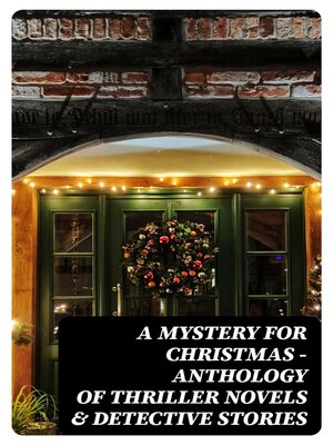 cover image of A Mystery for Christmas--Anthology of Thriller Novels & Detective Stories